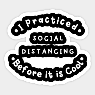 I Practiced Social Distancing Circle - Dark Sticker